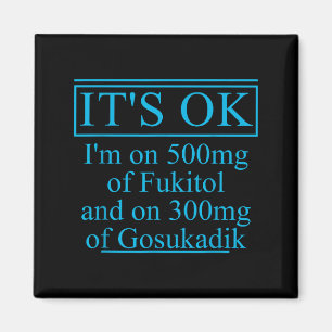 On 500mg of fukitol and on 300mg of gosukadik magnet