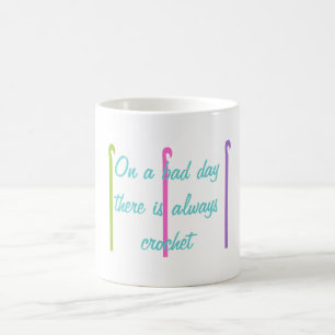 On A Bad Day There Is Always Crochet Coffee Mug