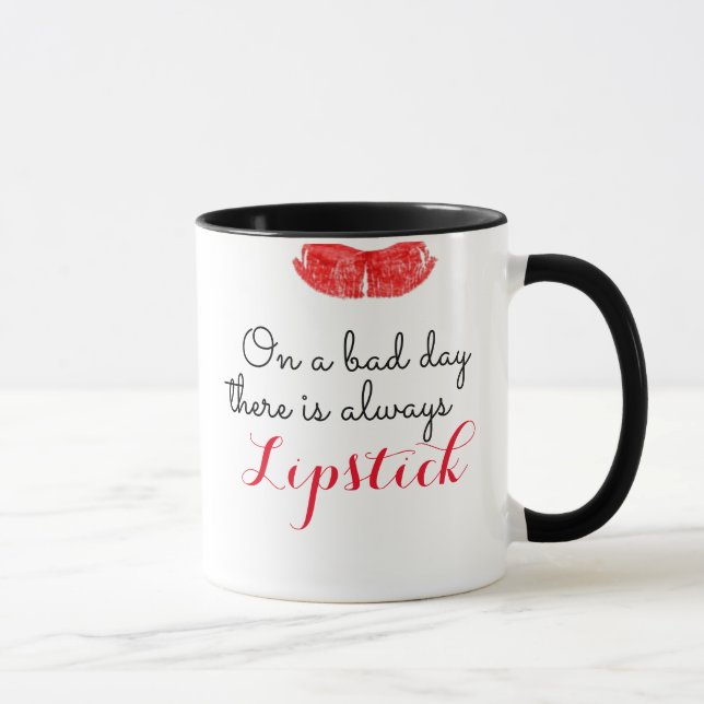 On a bad day there is always lipstick! mug (Right)