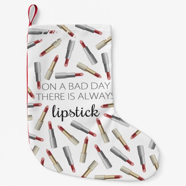 "On a Bad Day, There's Always Lipstick" Small Christmas Stocking (Front)