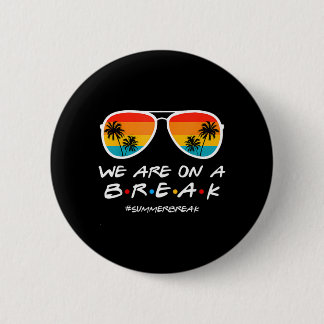 On a Break Summer Break Sungles Last Day of School 6 Cm Round Badge
