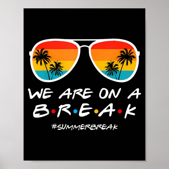 On a Break Summer Break Sungles Last Day of School Poster (Front)