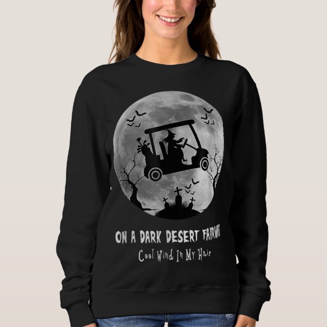 On A Dark Desert Fairway Golf Witch Cool Wind In M Sweatshirt (Front)