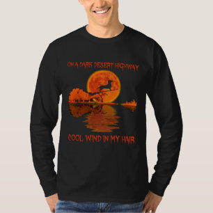 On A Dark Desert Highway Cool Wind In My Hair Dach T-Shirt