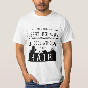 On a dark desert highway cool wind in my hair T-Shirt