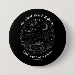 On A Dark Desert Highway Travel Mountain Camping  7.5 Cm Round Badge
