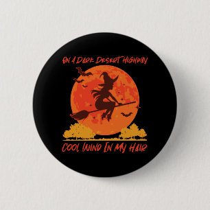 on a dark desert highway witch 1 6 cm round badge