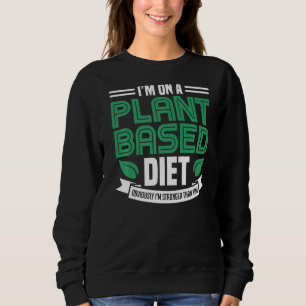 On A Plant Based Diet Vegan Plant Powered Vegetari Sweatshirt