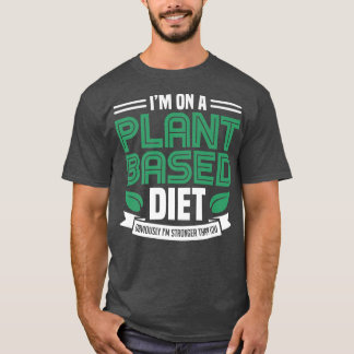 On A Plant based Diet Vegan Plant Powered Vegetari T-Shirt