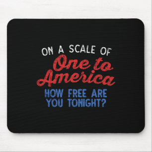 On A Scale Of One To America Shirt 4th Of July Fou Mouse Pad