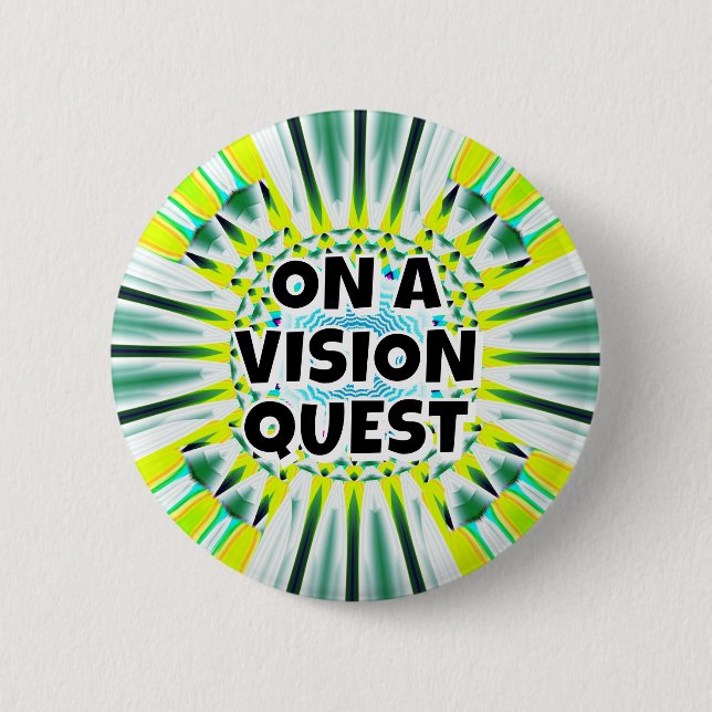 ON A VISION QUEST 6 CM ROUND BADGE (Front)
