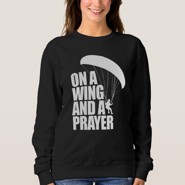 On A Wing And A Prayer  Women Paraglider Adventure Sweatshirt (Front)