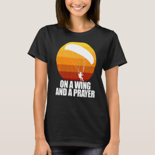 On A Wing And A Prayer Women Paraglider Adventure T-Shirt