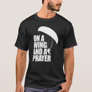On A Wing And A Prayer  Women Paraglider Adventure T-Shirt