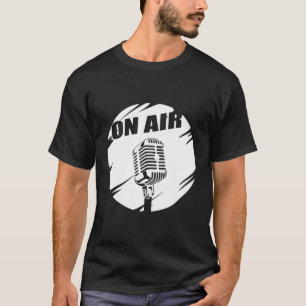 On Air Radio Host Podcast Podcaster T-Shirt