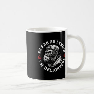 (on Back) As Far As I Know Im Delightful Funny Mon Coffee Mug