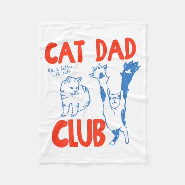(on Back) Cat Dad Club Life Is Better With Cats Fa Fleece Blanket (Front)