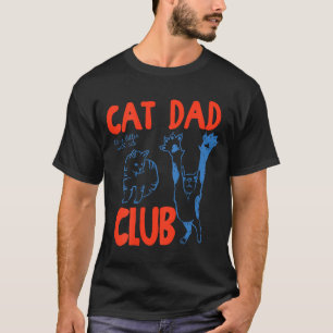 (on Back) Cat Dad Club Life Is Better With Cats Fa T-Shirt