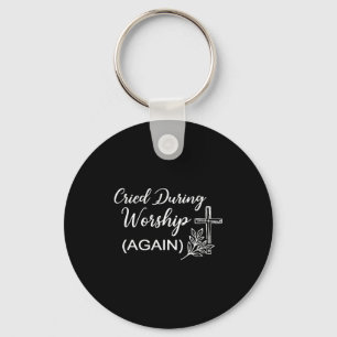 (on back) cried during worship funny cross faith key ring