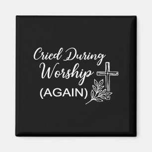 On Back Cried During Worship Funny Cross Faith Magnet