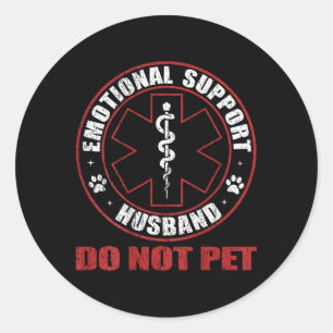 (on Back) Emotional Support Husband Do Not Pet Fun Classic Round Sticker