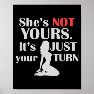 On Back Funny She Is Not Yours It Is Just Your Tur Poster