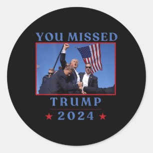 (on Back) Funny You Missed Trump 2024 Us American  Classic Round Sticker
