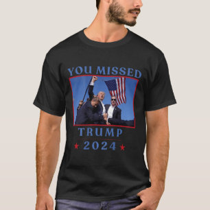 (on Back) Funny You Missed Trump 2024 Us American  T-Shirt