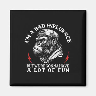 (on Back) I'm A Bad Influence But We're Go Magnet