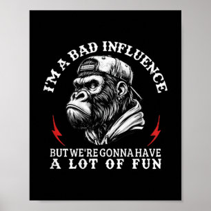 (on Back) I'm A Bad Influence But We're Go Poster