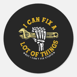 (on Back) I Can Fix A Lot Of Things But I Cant Fix Classic Round Sticker