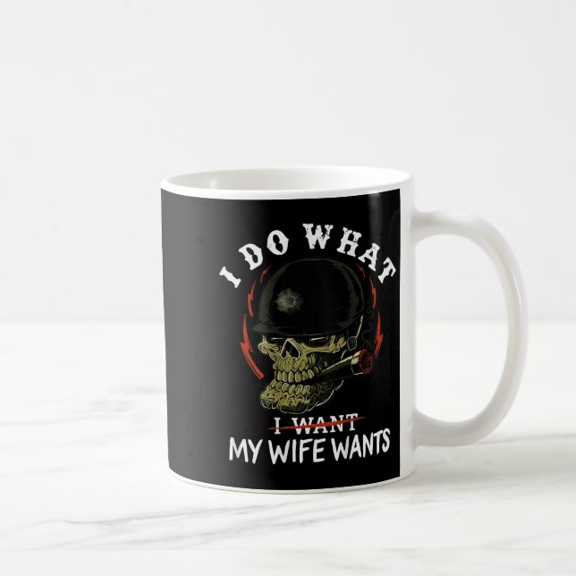 (on Back) I Do What My Wife's Want Funny Skull Mil Coffee Mug (Right)