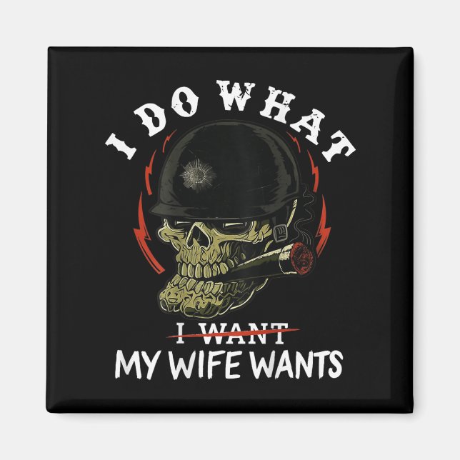 (on Back) I Do What My Wife's Want Funny Skull Mil Magnet (Front)