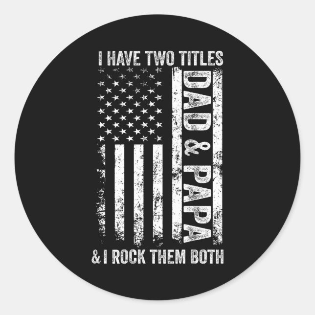 On Back I Have Two Titles Dad Papa Fathers Day Gra Classic Round Sticker (Front)