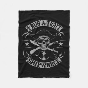 (on Back) I Run A Tight Shipwreck Funny Pirate Quo Fleece Blanket