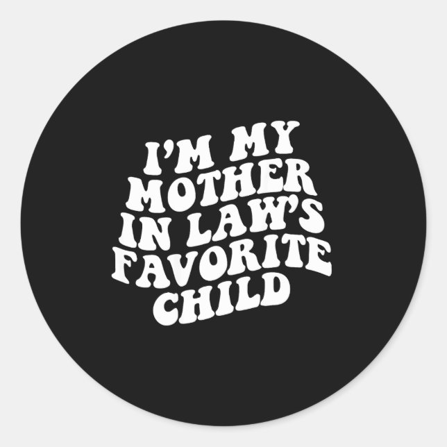 (on Back) I'm My Mother In Law's Favorite Child Gr Classic Round Sticker (Front)