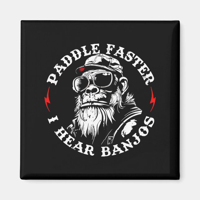 (on back) paddle faster hear banjos funny monkey magnet (Front)