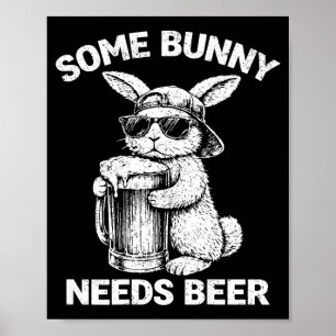 (on back) some bunny needs beer funny easter bunny poster