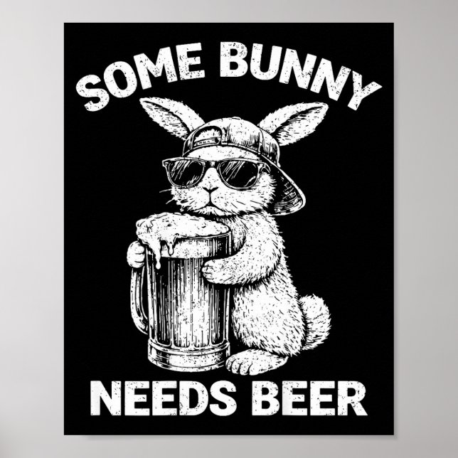 (on back) some bunny needs beer funny easter bunny poster (Front)