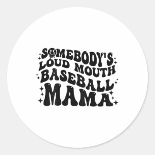 On Back Somebodys Loud Mouth Baseball Mama Mum Mot Classic Round Sticker