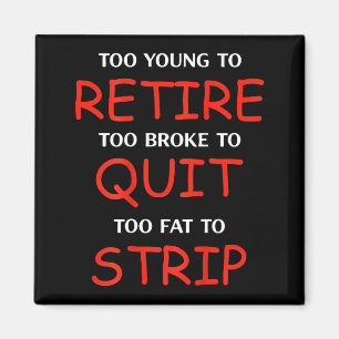 On Back Too Young to Retire Too Fat to Magnet