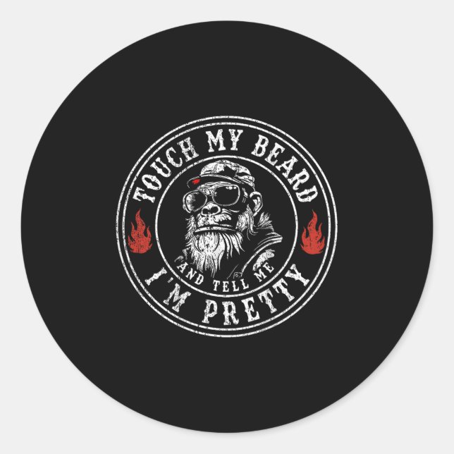 (on Back) Touch My Beard And Tell Me Im Pretty Mon Classic Round Sticker (Front)