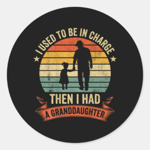 On Back Used To Be In Charge Had A Granddaughter Classic Round Sticker