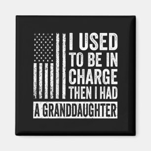 On Back Used To Be In Charge Had A Granddaughter Magnet