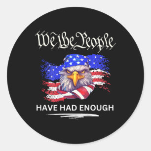 On Back- We The People Have Had Enough  Classic Round Sticker