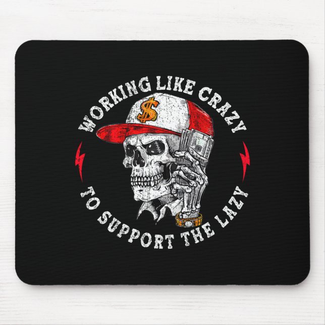 (on Back) Working Like Crazy To Suprt The Lazy Ske Mouse Pad (Front)