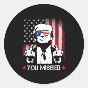(on Back) You Missed Trump 2024 Us American Flag T Classic Round Sticker