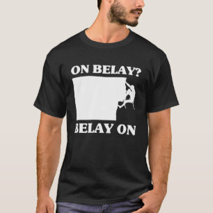 On Belay Belay On Climber Sport Climbing Boulderin T-Shirt