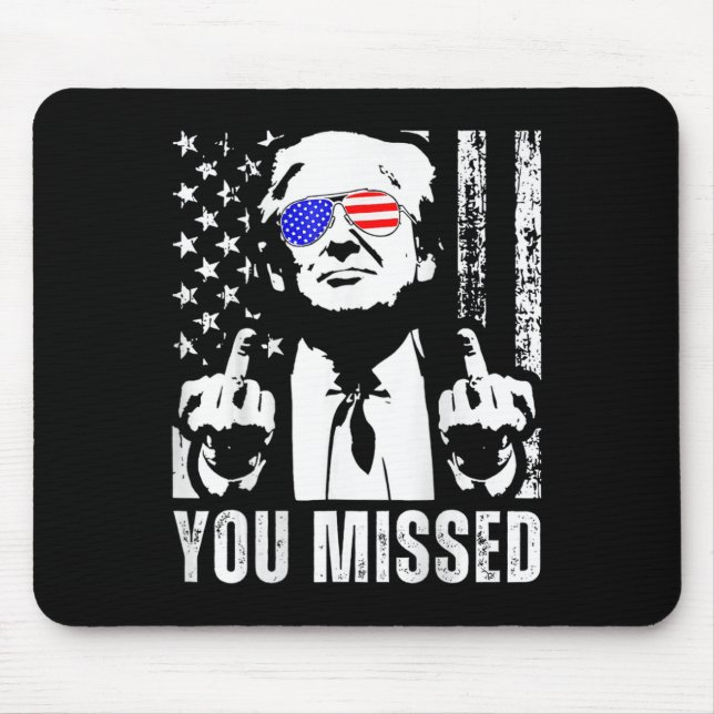 (on Byck) You Missed Trump 2024 Us American Flag  Mouse Pad (Front)