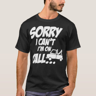 On Call Funny Tow Truck  Hooking Vehicle Towing Gi T-Shirt